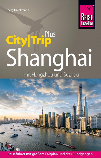 Reise Know-How Reiseführer Shanghai (CityTrip PLUS) mit Hangzhou und Suzhou - Joerg Dreckmann
