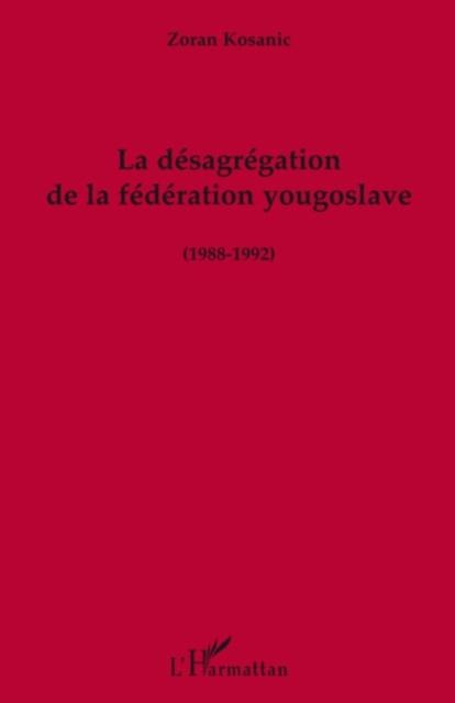 La desagregation de la federation yougoslave (1988-1992) - Machemy