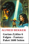 Gorian-Zyklus 6 Folgen - Fantasy-Paket 1600 Seiten - Alfred Bekker