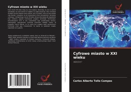 Cover-Bild zum Titel 'Cyfrowe miasto w XXI wieku' von 'Carlos Alberto Tello Campos'