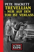 Cover-Bild zum Titel 'Trevellian - Nur auf den Tod ist Verlass: Action Krimi' von 'Pete Hackett'