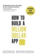 Cover-Bild zum Titel 'How to Build a Billion Dollar App' von 'George Berkowski'