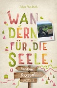 Cover-Bild zum Titel 'Rund um Kassel. Wandern für die Seele' von 'Julia Friedrich'