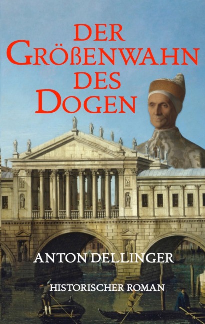 Größenwahn des Dogen - Anton Dellinger