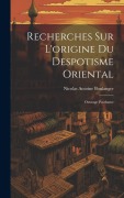 Cover-Bild zum Titel 'Recherches Sur L'origine Du Despotisme Oriental: Ouvrage Posthume' von 'Nicolas Antoine Boulanger'