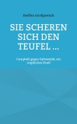 Cover-Bild zum Titel 'Sie scheren sich den Teufel ...' von 'Steffen Großpietsch'