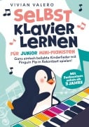 Cover-Bild zum Titel 'Selbst Klavier lernen für Junior Mini-Pianisten. Ganz einfach beliebte Kinderlieder mit Pinguin Pip in Rekordzeit spielen!' von 'Vivian Valero'