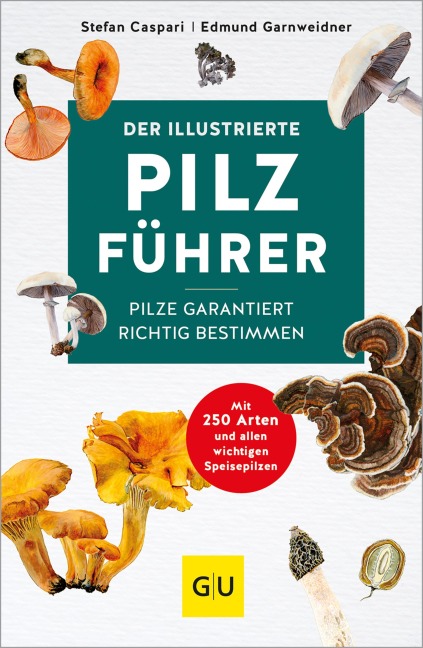 Der illustrierte Pilzführer - Stefan Caspari, Edmund Garnweidner