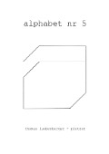 alphabet nr 5 - Thomas Laubenberger-Pletzer