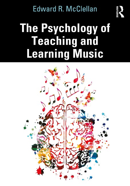 The Psychology of Teaching and Learning Music - Edward R. McClellan