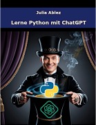 Cover-Bild zum Titel 'Lerne Python mit ChatGPT' von 'Julia Ablez'