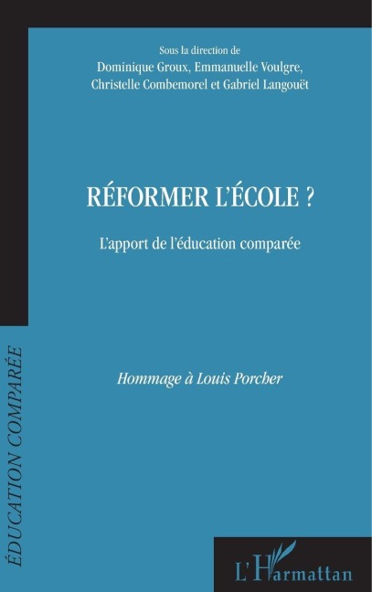 Réformer l'école? - Dominique Groux, Langouet Gabriel, Emmanuelle Voulgre