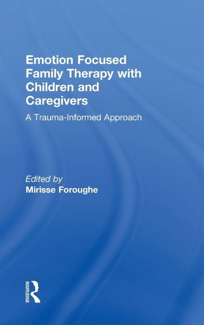 Emotion Focused Family Therapy with Children and Caregivers - 