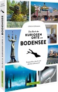 Cover-Bild zum Titel 'Das Buch der kuriosen Orte am Bodensee' von 'Jürgen Gerrmann'