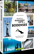 Cover-Bild zum Titel 'Das Buch der kuriosen Orte am Bodensee' von 'Jürgen Gerrmann'