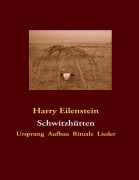 Cover-Bild zum Titel 'Schwitzhütten' von 'Harry Eilenstein'