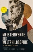 Cover-Bild zum Titel 'Meisterwerke der Weltphilosophie (Kommentiert)' von 'Immanuel Kant, Michel De Montaigne, Laotse, Platon, Friedrich Nietzsche'