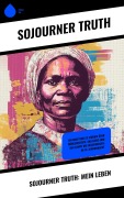 Cover-Bild zum Titel 'Sojourner Truth: Mein Leben' von 'Sojourner Truth'