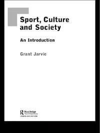 Sport, Culture and Society - Grant Jarvie