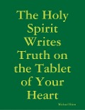 Cover-Bild zum Titel 'The Holy Spirit Writes Truth on the Tablet of Your Heart' von 'Michael Shim'