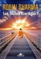 Sen Ölünce Kim Aglar - Robin Sharma