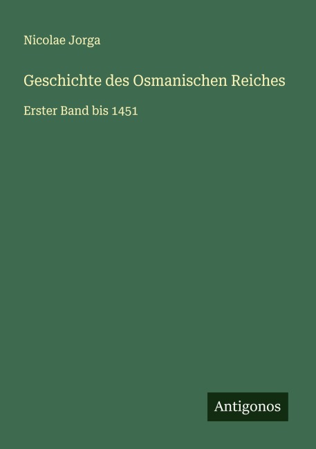 Geschichte des Osmanischen Reiches - Nicolae Jorga