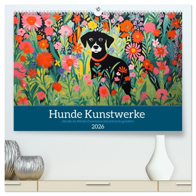Hunde Kunstwerke - Hunde im Stil des Fauvismus künstlerisch gestaltet (hochwertiger Premium Wandkalender 2026 DIN A2 quer), Kunstdruck in Hochglanz - HollywayArt HollywayArt