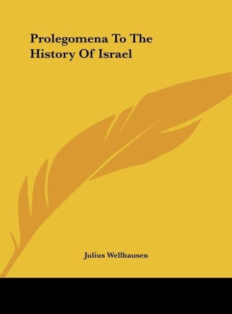 Prolegomena To The History Of Israel - Julius Wellhausen