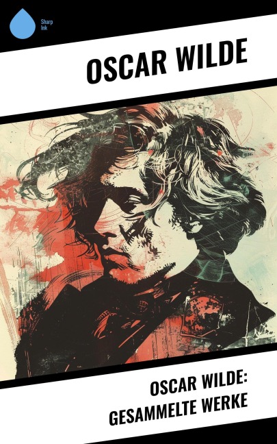 Oscar Wilde: Gesammelte Werke - Oscar Wilde