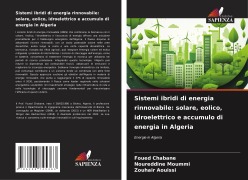 Cover-Bild zum Titel 'Sistemi ibridi di energia rinnovabile: solare, eolico, idroelettrico e accumulo di energia in Algeria' von 'Foued Chabane, Noureddine Moummi, Zouhair Aouissi'
