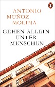 Cover-Bild zum Titel 'Gehen allein unter Menschen' von 'Antonio Muñoz Molina'