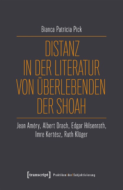 Distanz in der Literatur von Überlebenden der Shoah - Bianca Patricia Pick