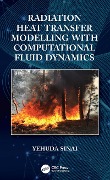 Cover-Bild zum Titel 'Radiation Heat Transfer Modelling with Computational Fluid Dynamics' von 'Yehuda Sinai'