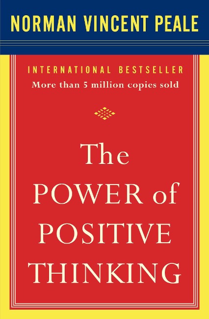 The Power of Positive Thinking - Norman Vincent Peale