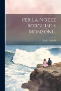 Cover-Bild zum Titel 'Per La Nozze Borghini E Monzoni...' von 'Carlo Frediani'