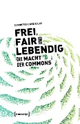 Cover-Bild zum Titel 'Frei, fair und lebendig - Die Macht der Commons' von 'David Bollier, Silke Helfrich'