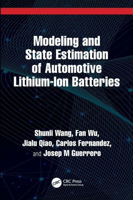 Modeling and State Estimation of Automotive Lithium-Ion Batteries - Shunli Wang, Fan Wu, Jialu Qiao