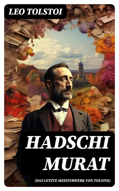 Hadschi Murat (Das letzte Meisterwerk von Tolstoi) - Leo Tolstoi
