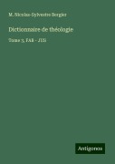 Cover-Bild zum Titel 'Dictionnaire de théologie' von 'M. Nicolas-Sylvestre Bergier'