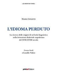 L' idioma perduto. La ricerca delle origini di un'isola linguistica nella letteratura dialettale napoletana del XVII-XVIII secolo - Mario Infante