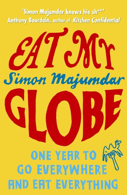 Eat My Globe - Simon Majumdar