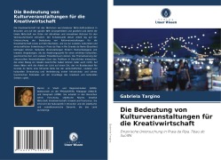 Cover-Bild zum Titel 'Die Bedeutung von Kulturveranstaltungen für die Kreativwirtschaft' von 'Gabriela Targino'