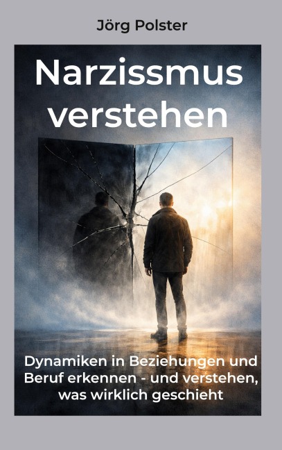 Narzissmus verstehen - Jörg Polster