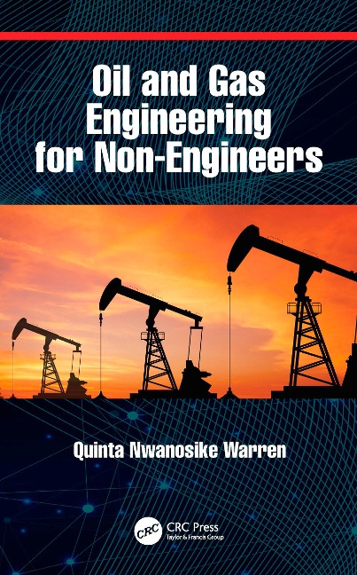 Oil and Gas Engineering for Non-Engineers - Quinta Nwanosike Warren