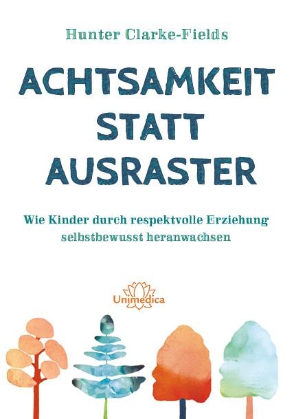 Achtsamkeit statt Ausraster - Hunter Clarke-Fields