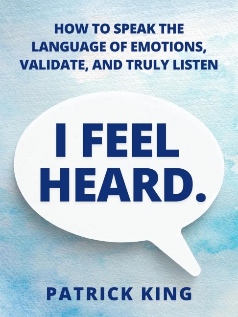 I Feel Heard - Patrick King