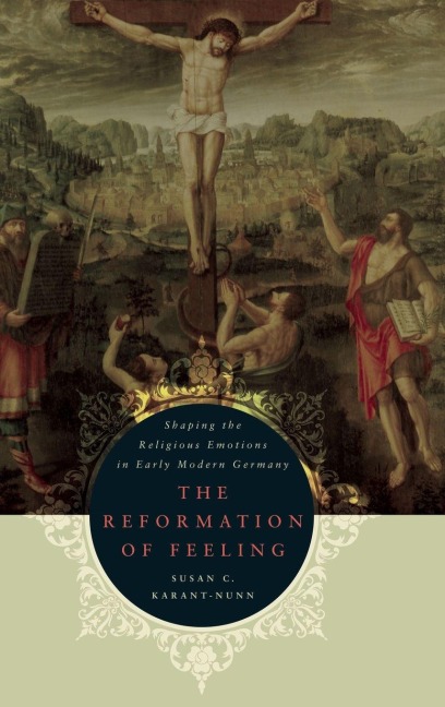 The Reformation of Feeling - Karant-Nunn