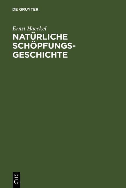 Natürliche Schöpfungsgeschichte - Ernst Haeckel