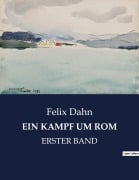 Cover-Bild zum Titel 'EIN KAMPF UM ROM' von 'Felix Dahn'
