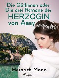 Cover-Bild zum Titel 'Die Göttinnen oder Die drei Romane der Herzogin von Assy' von 'Heinrich Mann'
